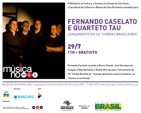 Lançamento do CD Cordas Brasileiras - com Fernando Caselato e Quarteto TAU - no Museu da Casa Brasielira às 11 horas da manhã - gratuito - São Paulo.